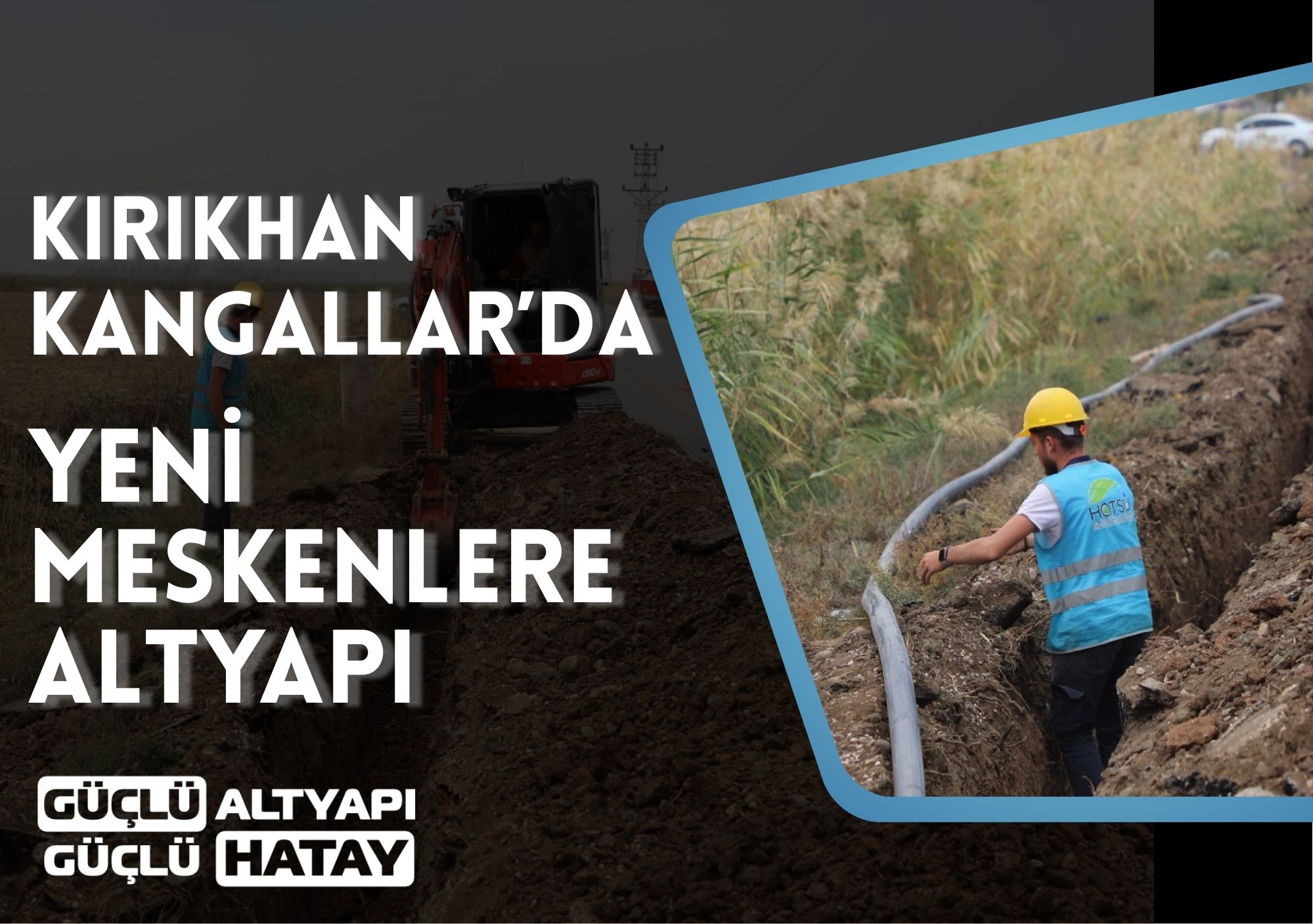 KIRIKHAN KANGALLAR’DA YENİ MESKENLERE ALTYAPI